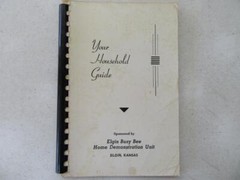 1951 YOUR HOUSEHOLD GUIDE Elgin KS KANSAS Busy Bee Home Demonstration Unit Book
