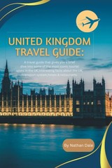 UNITED KINGDOM TRAVEL GUIDE A travel guide that gives you a brief dive into s…