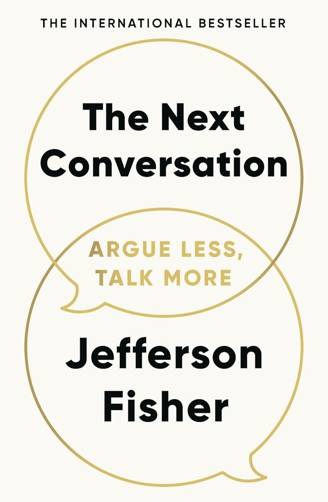 The Next Conversation: Argue Less, Talk More Paperback By Jefferson Fisher US
