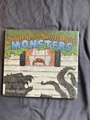Chris Case Sophie and the Next-Door Monsters HC 2008 Illustrated Ages 4-8