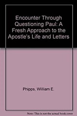 Encounter Through Questioning Paul : A Fresh Approach to the Apos
