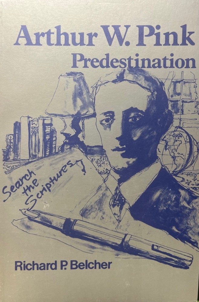 Arthur W. Pink: Predestination