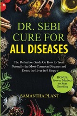 Dr. Sebi Cure for all Diseases: The Definitive Guide On How to Treat Naturally