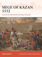 The Siege of Kazan 1552: Ivan the Terrible Breaks the Kazan Khanate Paperback